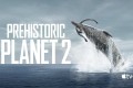 《史前星球》纪录片 第二季 Prehistoric Planet Season 2 (2023)