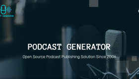 Podcast Generator：开源的播客发布与管理系统