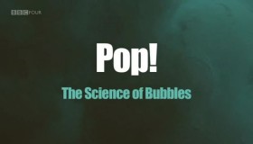 《砰！气泡的科学》纪录片 Pop! The Science of Bubbles (2013)