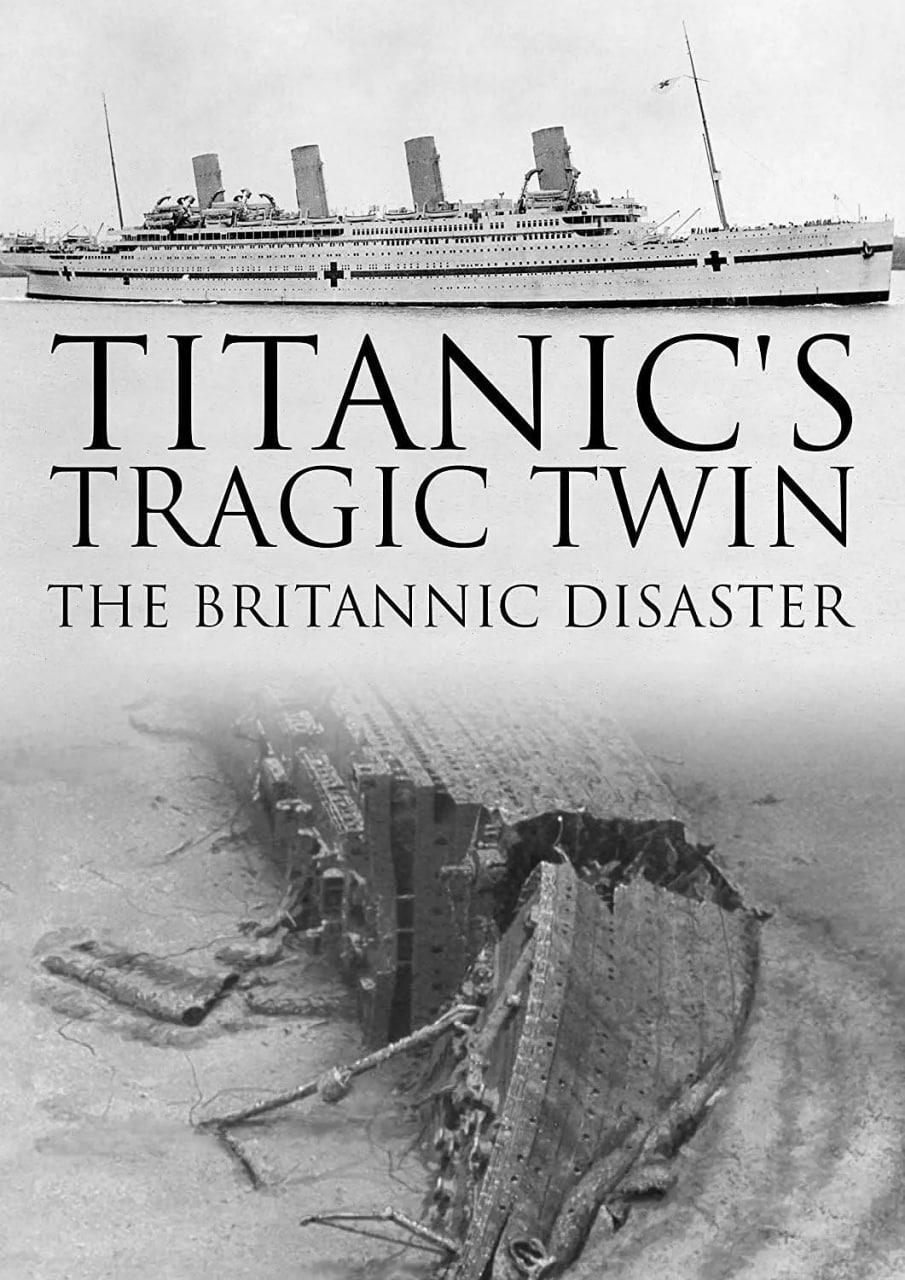 《不列颠尼克号沉船揭秘》纪录片 Titanic's Tragic Twin: The Britannic Disaster (2016)