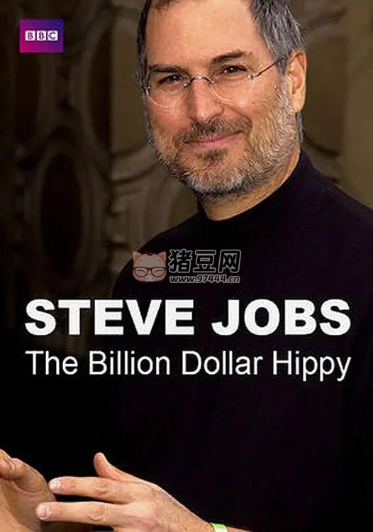 《史蒂夫·乔布斯：亿万富翁嬉皮士》纪录片 Steve Jobs Billion Dollar Hippy (2011)